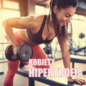plan treningowy, trening kobiety, hipertrofia, smukłe ciało